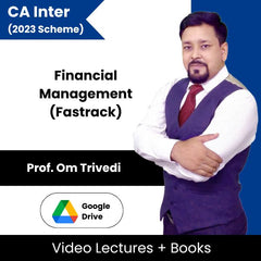 CA Inter (2023 Scheme) Financial Management (Fastrack) Video Lectures By Prof. Om Trivedi (Google Drive)