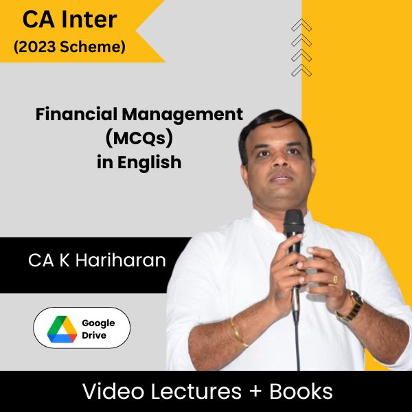 CA Inter (2023 Scheme) Financial Management (MCQs) Video Lectures in English by CA K Hariharan (Google Drive)