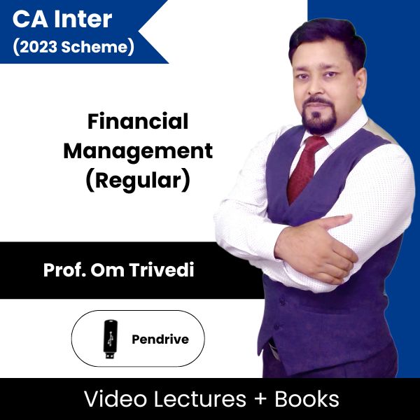 CA Inter (2023 Scheme) Financial Management (Regular) Video Lectures By Prof. Om Trivedi (Pendrive)