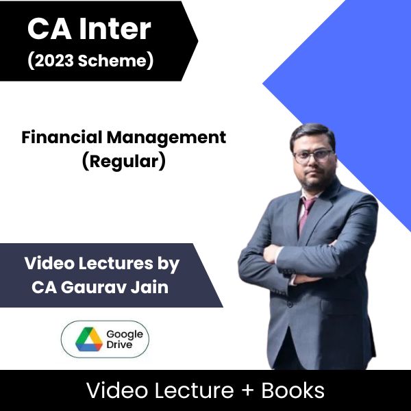 CA Inter (2023 Scheme) Financial Management (Regular) Video Lectures by CA Gaurav Jain (Google Drive)