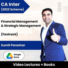 CA Inter (2023 Scheme) Financial Management & Strategic Management (Fastrack) Video Lectures by Sumit Parashar (Google Drive).