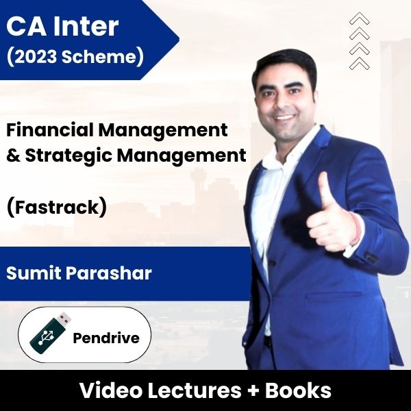 CA Inter (2023 Scheme) Financial Management & Strategic Management (Fastrack) Video Lectures by Sumit Parashar (Pen Drive).