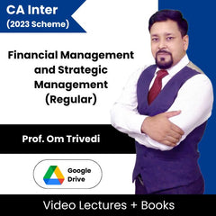 CA Inter (2023 Scheme) Financial Management and Strategic Management (Regular) Video Lectures By Prof. Om Trivedi (Google Drive)