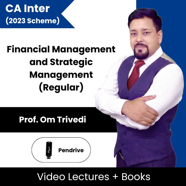 CA Inter (2023 Scheme) Financial Management and Strategic Management (Regular) Video Lectures By Prof. Om Trivedi (Pendrive)