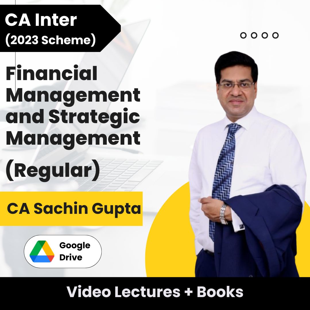 CA Inter (2023 Scheme) Financial Management and Strategic Management (Regular) Video Lectures by CA Sachin Gupta (Google Drive + Books)