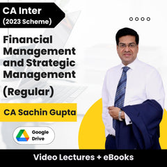 CA Inter (2023 Scheme) Financial Management and Strategic Management (Regular) Video Lectures by CA Sachin Gupta (Google Drive + eBooks)