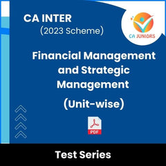 CA Inter (2023 Scheme) Financial Management and Strategic Management (Unit-wise) Test Series (Online)
