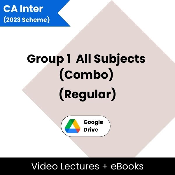 CA Inter (2023 Scheme) Group 1 All Subjects (Combo) (Regular) Video Lectures (Google Drive + ebooks)