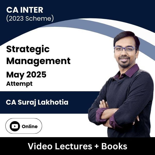 CA Inter (2023 Scheme) Strategic Management Video Lectures by CA Suraj Lakhotia for May 2025 Attempt (Online)