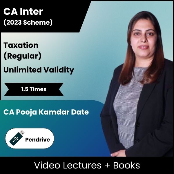 CA Inter (2023 Scheme) Taxation (Regular) Video Lectures by CA Pooja Kamdar Date (Pendrive, Unlimited Validity, 1.5 Times)