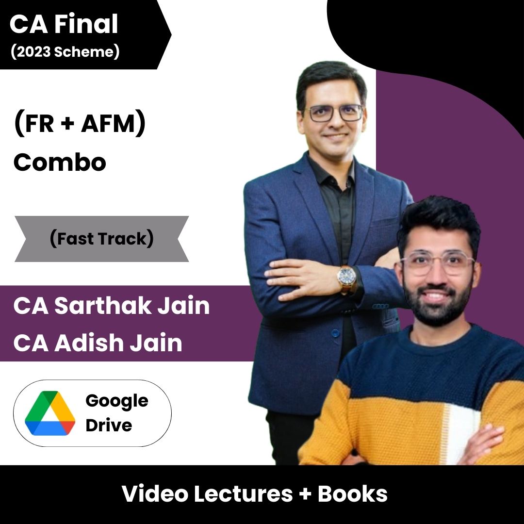 CA Final (2023 Scheme) (FR + AFM) Combo (Fast Track) Video Lectures By CA Sarthak Jain ,CA Adish Jain (Google Drive)