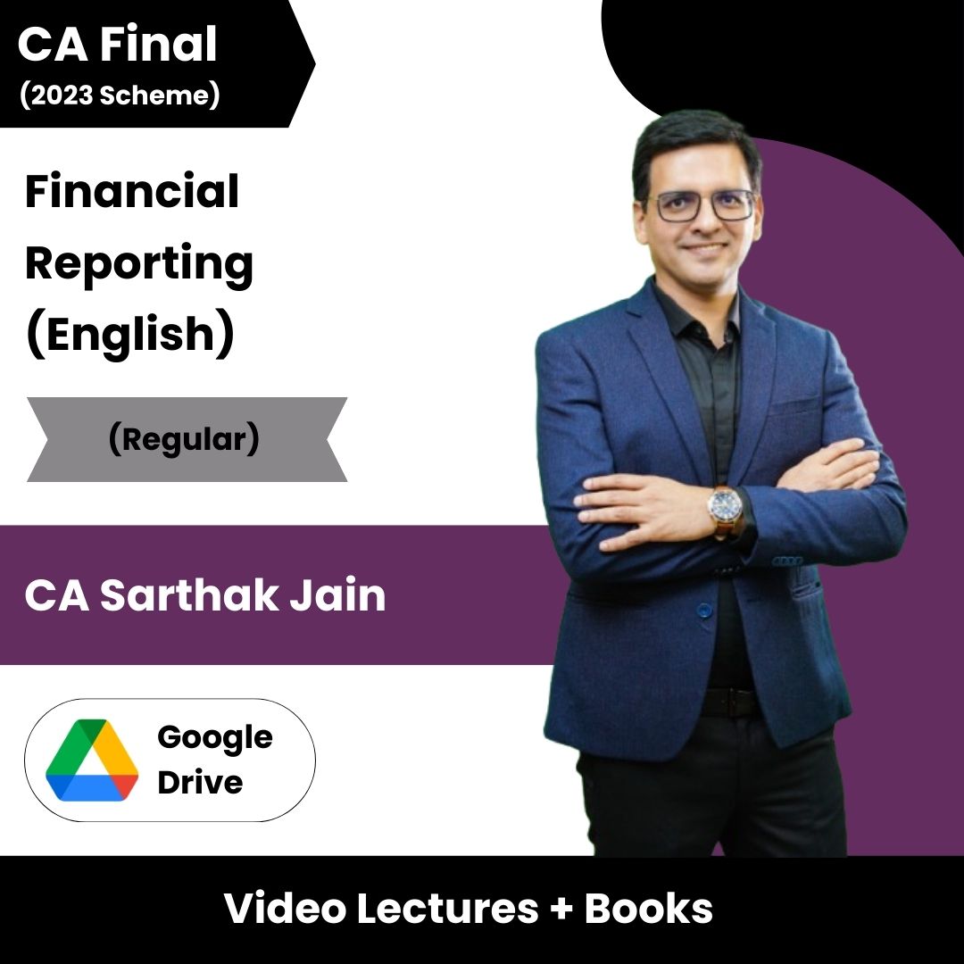 CA Final (2023 Scheme) Financial Reporting (Regular) Video Lectures in English by CA Sarthak Jain (Google Drive)