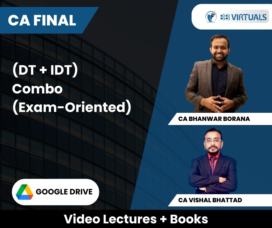 CA Final (DT + IDT) Combo (Exam-Oriented) Video Lectures by CA Bhanwar Borana, CA Vishal Bhattad (Google Drive)