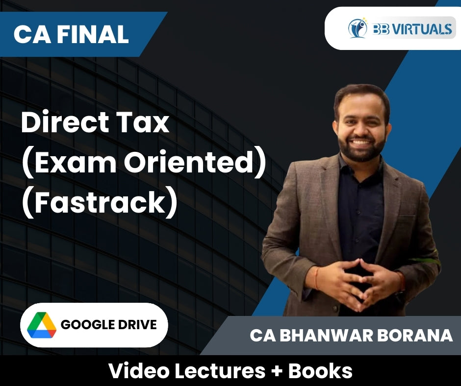 CA Final Direct Tax (Exam Oriented- Fastrack) Video Lectures by CA Bhanwar Borana (Google Drive)
