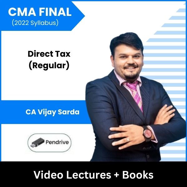 CMA Final (2022 Syllabus) Direct Tax (Regular) Video Lectures by CA Vijay Sarda (Pendrive)