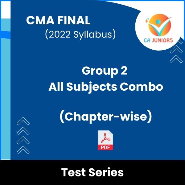 CMA Final (2022 Syllabus) Group 2 All Subjects Combo (Chapter-wise) Test Series (Online)