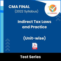 CMA Final (2022 Syllabus) Indirect Tax Laws and Practice (Unit-wise) Test Series (Online)