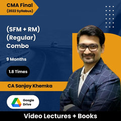 CMA Final (2022 Syllabus) (SFM + RM) (Regular) Combo Video Lectures by CA Sanjay Khemka (Google Drive, 1.8 Times, 9 Months)