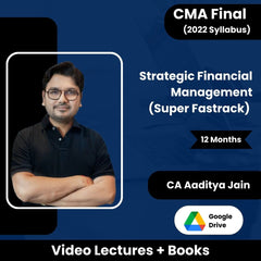 CMA Final (2022 Syllabus) Strategic Financial Management (Super Fastrack) Video Lectures by CA Aaditya Jain (Google Drive, 12 Months)