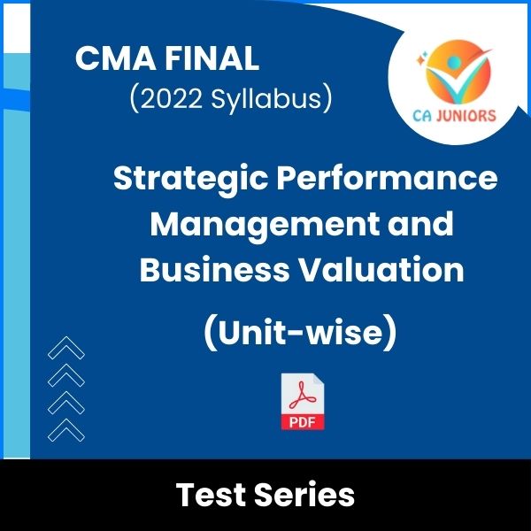 CMA Final (2022 Syllabus) Strategic Performance Management and Business Valuation (Unit-wise) Test Series (Online)