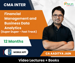 CMA Inter Financial Management and Business Data Analytics (Super Duper Fast Track) Video Lectures by CA Aaditya Jain (Mobile App, 12 Months)