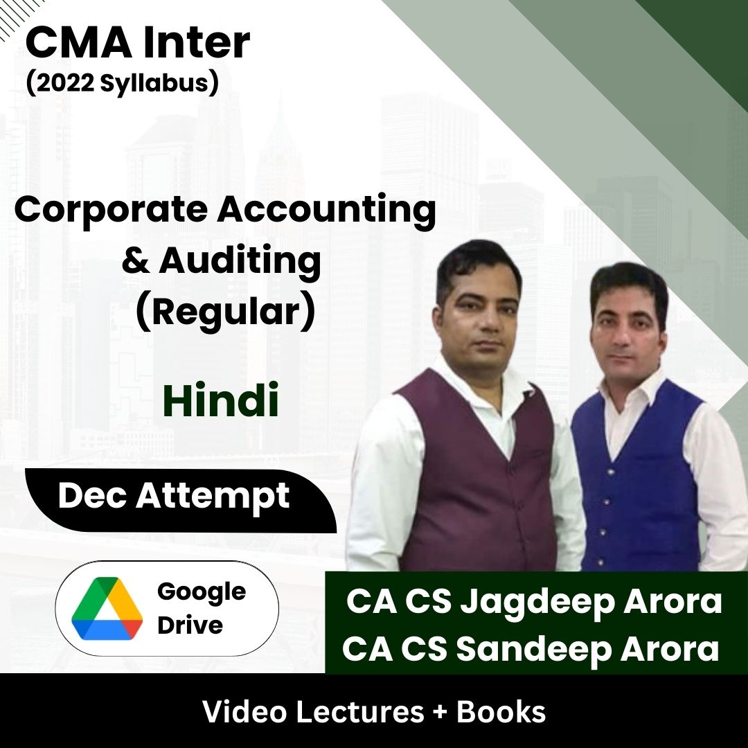 CMA Inter (2022 Syllabus) Corporate Accounting & Auditing (Regular) Video Lectures by CA CS Sandeep Arora, CA CS Jagdeep Arora Dec Attempt (Google Drive + Books)