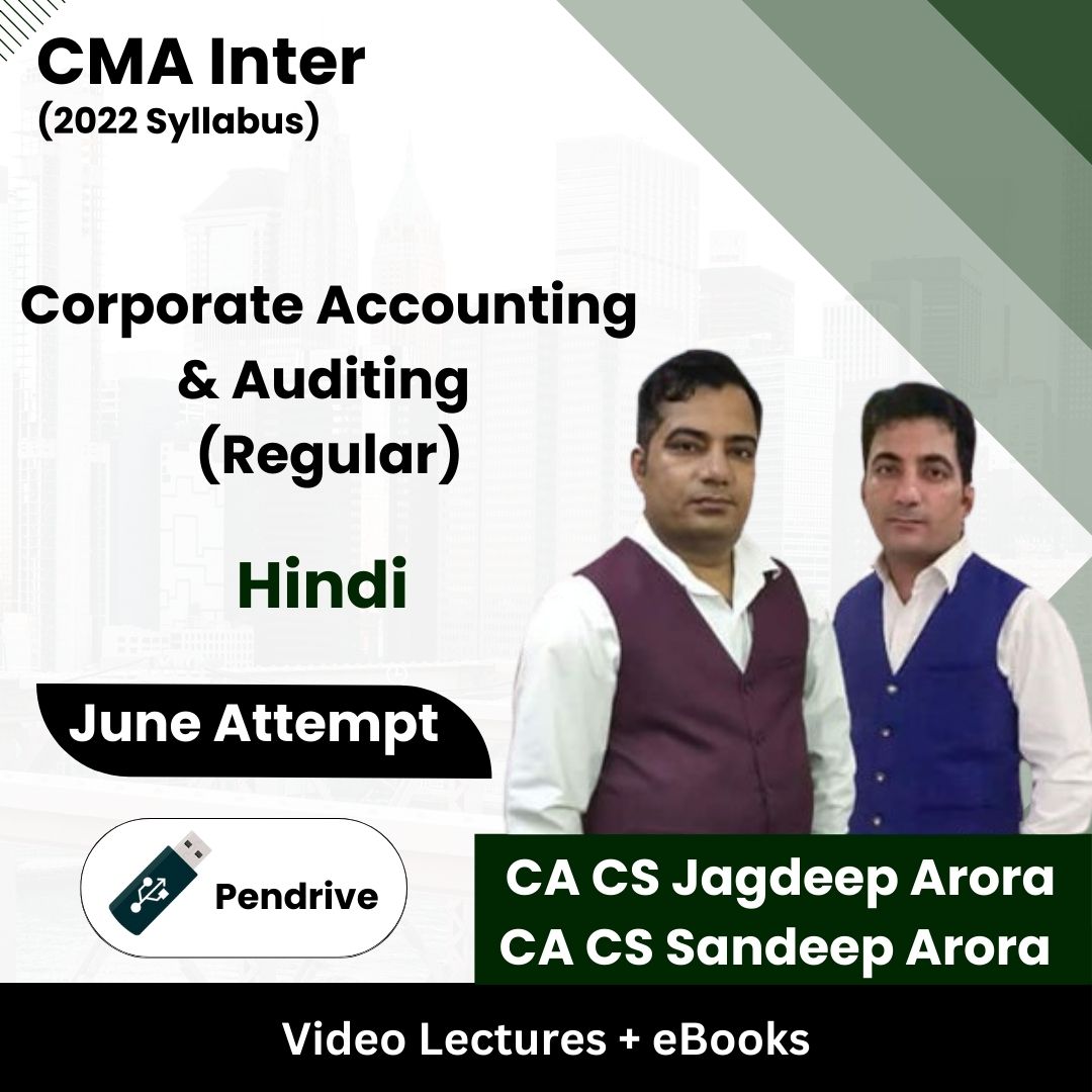 CMA Inter (2022 Syllabus) Corporate Accounting & Auditing (Regular) Video Lectures by CA CS Sandeep Arora, CA CS Jagdeep Arora June Attempt (Pendrive + eBooks)