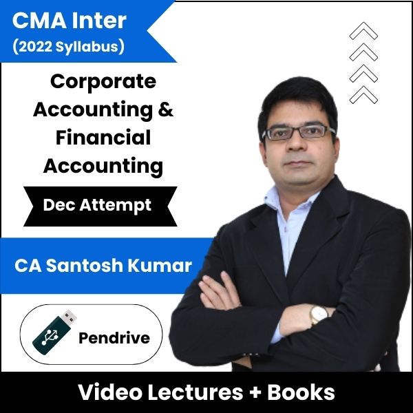 CMA Inter (2022 Syllabus) (Corporate Accounting & Financial Accounting) Combo Video Lectures by CA Santosh Kumar Dec Attempt (Pendrive)