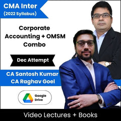 CMA Inter (2022 Syllabus) (Corporate Accounting + OMSM) Combo Video Lectures by CA Santosh Kumar, CA Raghav Goel Dec Attempt (Download)
