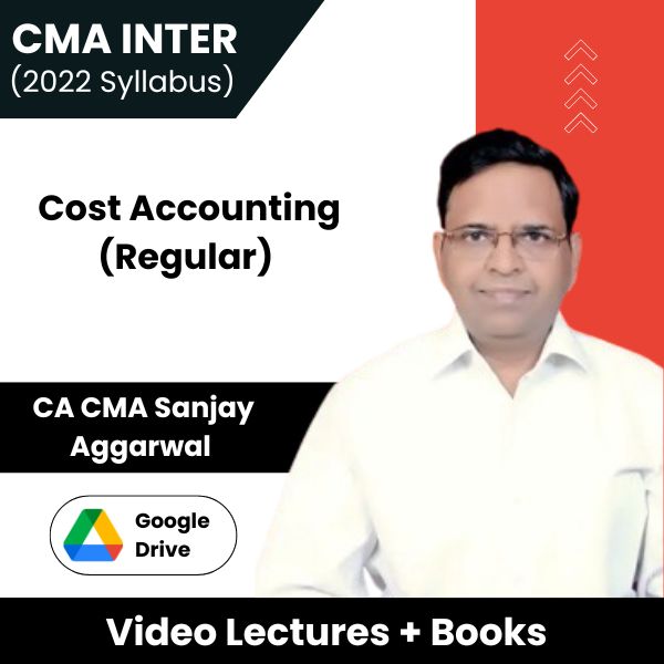 CMA Inter (2022 Syllabus) Cost Accounting (Regular) Video Lectures by CA CMA Sanjay Aggarwal (Download)