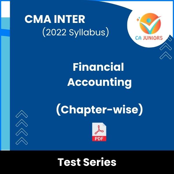 CMA Inter (2022 Syllabus) Financial Accounting (Chapter-wise) Test Series (Online)