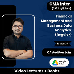 CMA Inter (2022 Syllabus) Financial Management and Business Data Analytics (Regular) Video Lectures by CA Aaditya Jain (Google Drive, 12 Months)