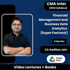 CMA Inter (2022 Syllabus) Financial Management and Business Data Analytics (Super Fastrack) Video Lectures by CA Aaditya Jain (Google Drive, 6 Months)