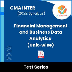 CMA Inter (2022 Syllabus) Financial Management and Business Data Analytics (Unit-wise) Test Series (Online)