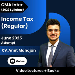 CMA Inter (2022 Syllabus) Direct Tax (Regular) Video Lectures by CA Amit Mahajan for June 2025 Attempt (Online)