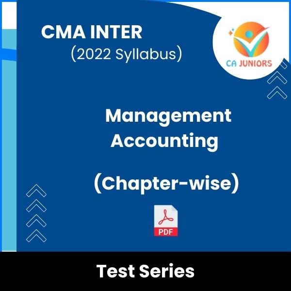 CMA Inter (2022 Syllabus) Management Accounting (Chapter-wise) Test Series (Online)