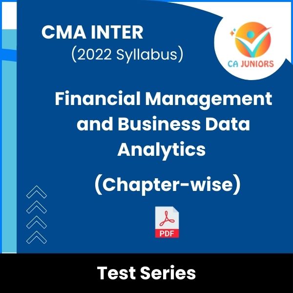 CMA Inter (2022 Syllabus) Financial Management and Business Data Analytics (Chapter-wise) Test Series (Online)