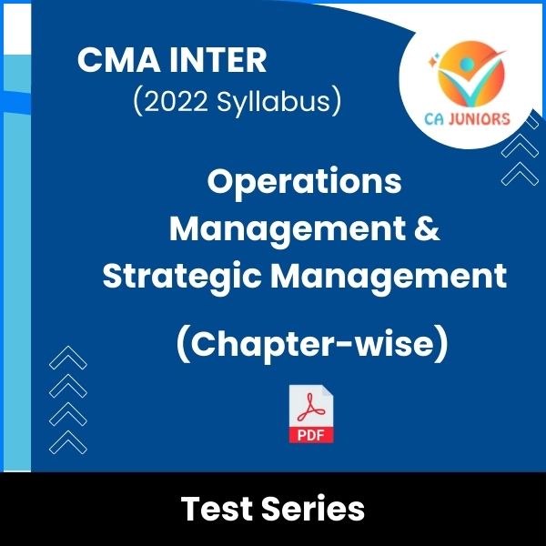 CMA Inter (2022 Syllabus) Operations Management & Strategic Management (Chapter-wise) Test Series (Online)