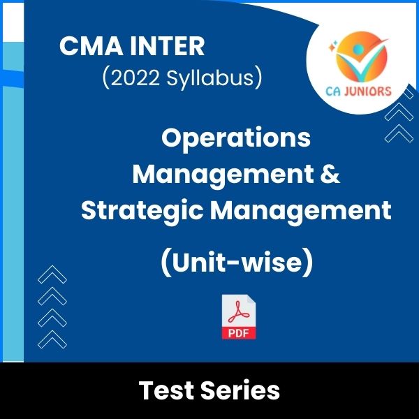 CMA Inter (2022 Syllabus) Operations Management & Strategic Management (Unit-wise) Test Series (Online)