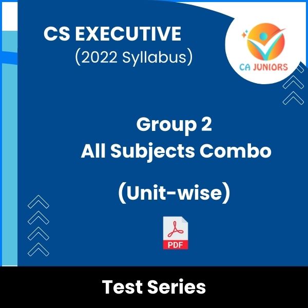 CS Executive (2022 Syllabus) Both Groups All Subjects Combo (Unit-wise) Test Series (Online)