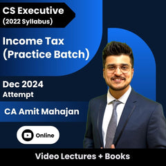 CS Executive (2022 Syllabus) Income Tax (Practice Batch) Video Lectures by CA Amit Mahajan for Dec 2024 Attempt (Online)