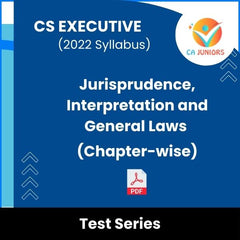 CS Executive (2022 Syllabus) Jurisprudence, Interpretation and General Laws (Chapter-wise) Test Series (Online)