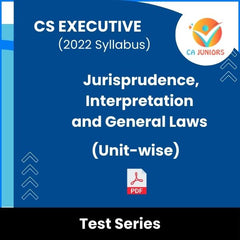 CS Executive (2022 Syllabus) Jurisprudence, Interpretation and General Laws (Unit-wise) Test Series (Online)