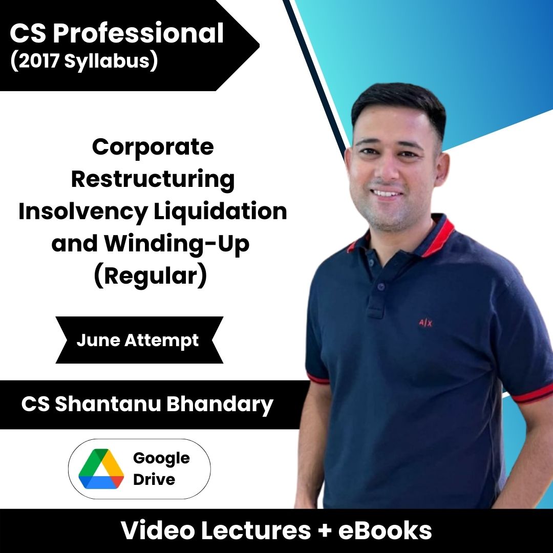 CS Professional (2017 Syllabus) Corporate Restructuring Insolvency Liquidation and Winding-Up (Regular) Video Lectures by CS Shantanu Bhandary June Attempt (Google Drive + eBooks)