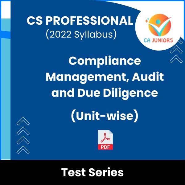 CS Professional (2022 Syllabus) Compliance Management, Audit and Due Diligence (Unit-wise) Test Series (Online)