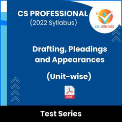 CS Professional (2022 Syllabus) Drafting, Pleadings and Appearances (Unit-wise) Test Series (Online)