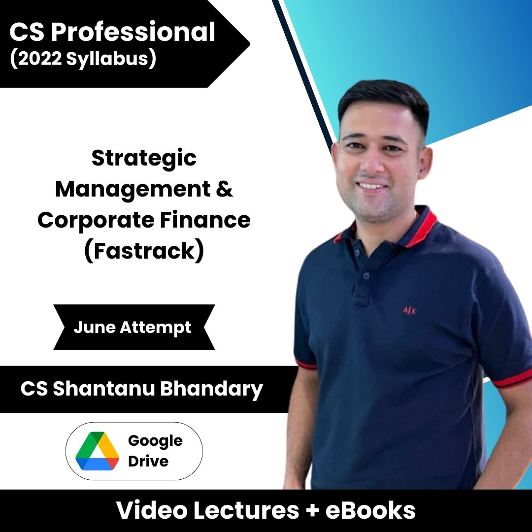 CS Professional (2022 Syllabus) Strategic Management & Corporate Finance (Fastrack) Video Lectures by CS Shantanu Bhandary June Attempt (Google Drive + eBooks)