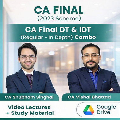 CA Final DT & IDT (Regular - In Depth) Combo Video Lectures by CA Shubham Singhal & CA Vishal Bhattad (Google Drive + Study Material)