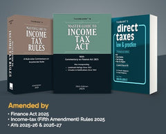 Taxmann's COMMENTARY COMBO – II for Direct Taxes—Master Guide to Income Tax Act and Rules & Direct Taxes Law & Practice (Set of 3 Books) by Taxmann's Editorial Board, Vinod K. Singhania, Kapil Singhania