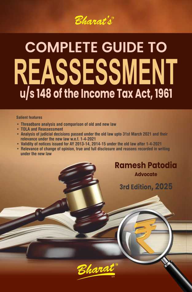 Bharat’s Complete Guide to REASSESSMENT u/s 148 of the Income Tax Act, 1961 by Ramesh Kumar Patodia